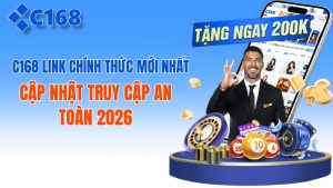 c168 Link Chính Thức Mới Nhất: Cập Nhật Truy Cập An Toàn 2026