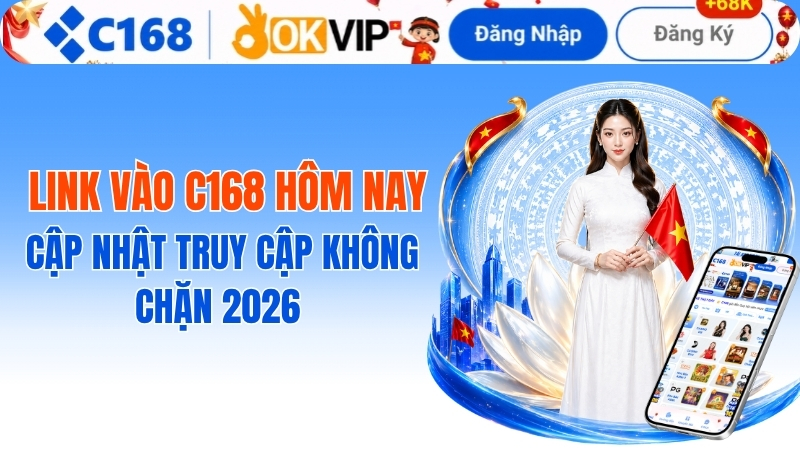 Link Vào C168 Hôm Nay: Cập Nhật Truy Cập Không Chặn 2026 2 Link Vào C168 Hôm Nay: Cập Nhật Truy Cập Không Chặn 2026
