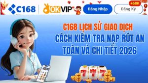 C168 Lịch Sử Giao Dịch – Cách Kiểm Tra Nạp Rút