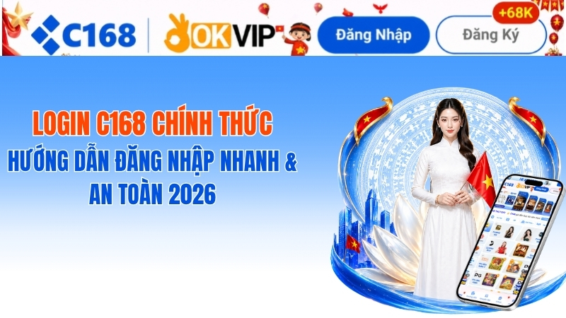 Login C168 Chính Thức – Hướng Dẫn Đăng Nhập Nhanh & An Toàn 2026 2 Login C168 Chính Thức 2026 – Link Đăng Nhập Nhanh